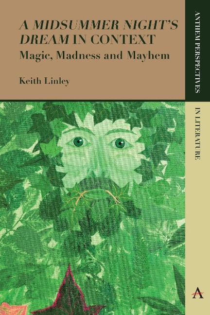 A Midsummer Nights Dream in Context: Magic, Madness and Mayhem