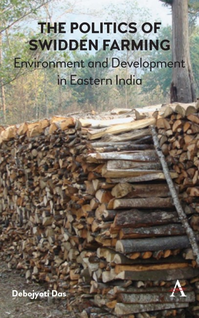 The Politics of Swidden farming: Environment and Development in Eastern India