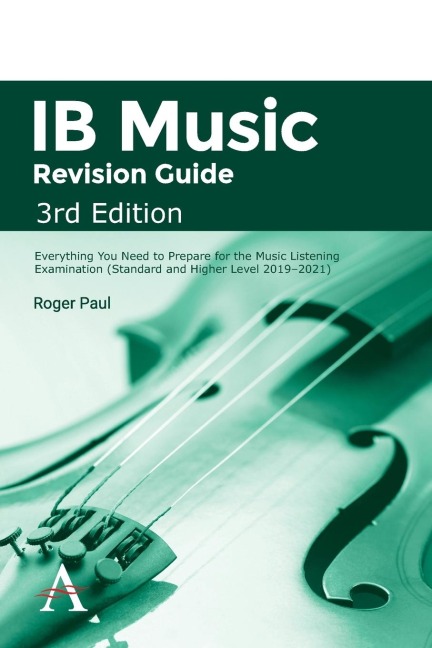 IB Music Revision Guide, 3rd Edition: Everything you need to prepare for the Music Listening Examination (Standard and Higher Level 2019-2021)