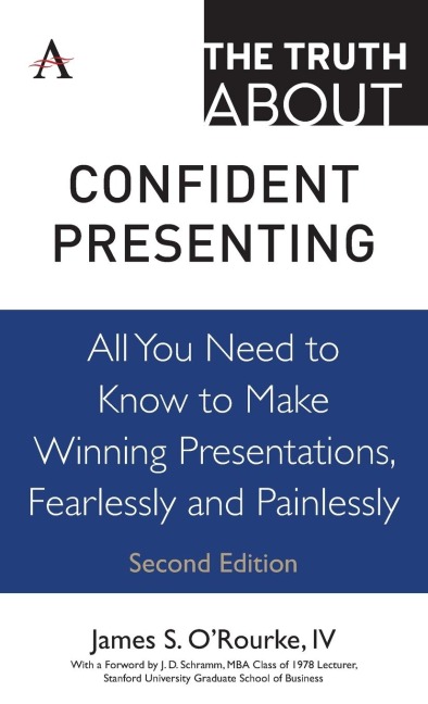 The Truth about Confident Presenting: All You Need to Know to Make Winning Presentations, Fearlessly and Painlessly