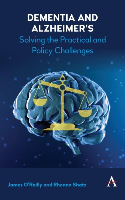 Dementia and Alzheimers: Solving the Practical and Policy Challenges