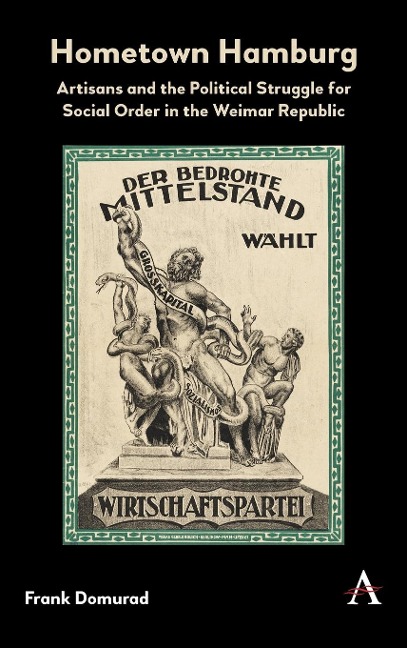 Hometown Hamburg: Artisans and the Political Struggle for Social Order in the Weimar Republic