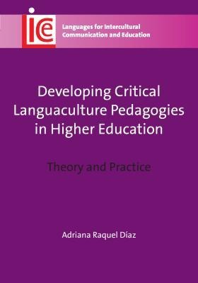 Developing Critical Languaculture Pedagogies in Higher Education: Theory and Practice