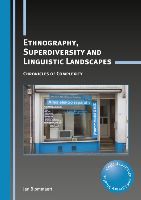Ethnography, Superdiversity and Linguistic Landscapes: Chronicles of Complexity