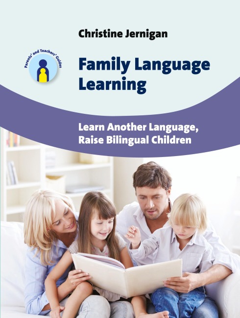 Family Language Learning: Learn Another Language, Raise Bilingual Children