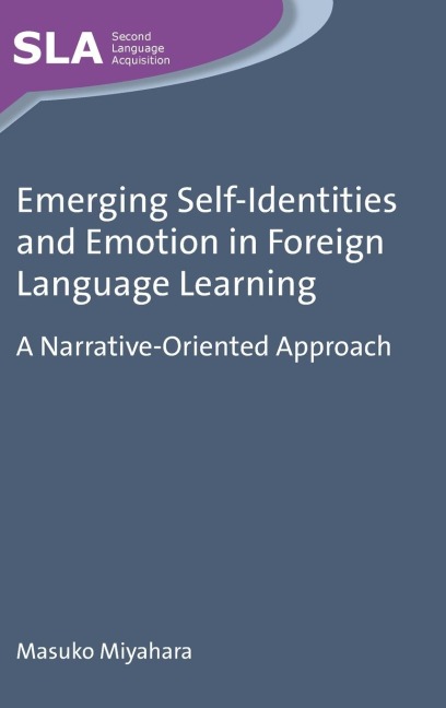 Emerging Self-Identities and Emotion in Foreign Language Learning: A Narrative-Oriented Approach