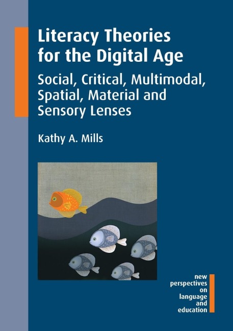 Literacy Theories for the Digital Age: Social, Critical, Multimodal, Spatial, Material and Sensory Lenses