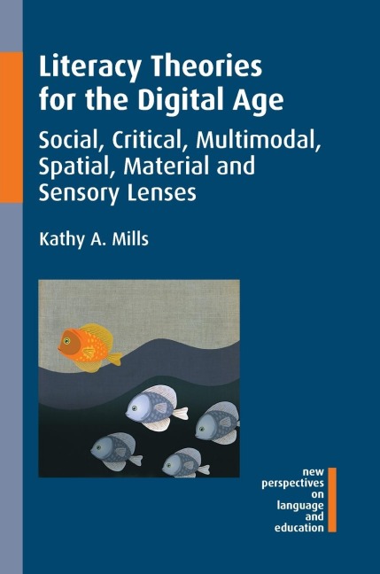 Literacy Theories for the Digital Age: Social, Critical, Multimodal, Spatial, Material and Sensory Lenses