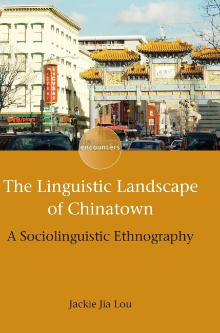 The Linguistic Landscape of Chinatown: A Sociolinguistic Ethnography