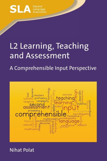 L2 Learning, Teaching and Assessment: A Comprehensible Input Perspective