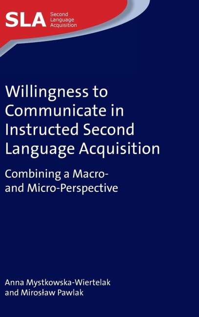 Willingness to Communicate in Instructed Second Language Acquisition: Combining a Macro- and Micro-Perspective