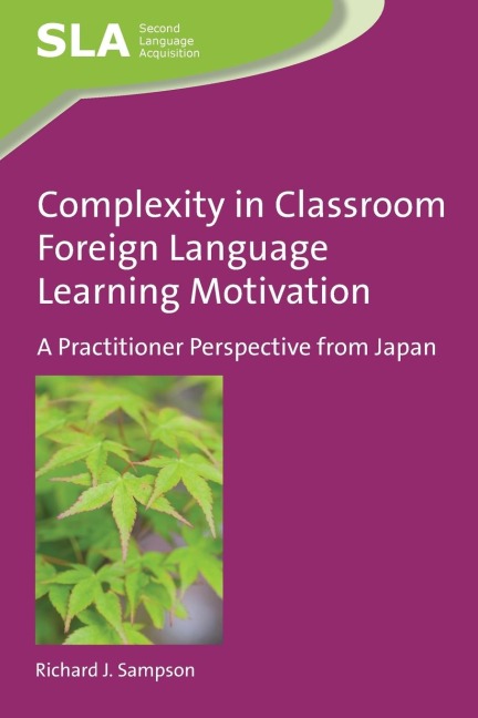 Complexity in Classroom Foreign Language Learning Motivation: A Practitioner Perspective from Japan