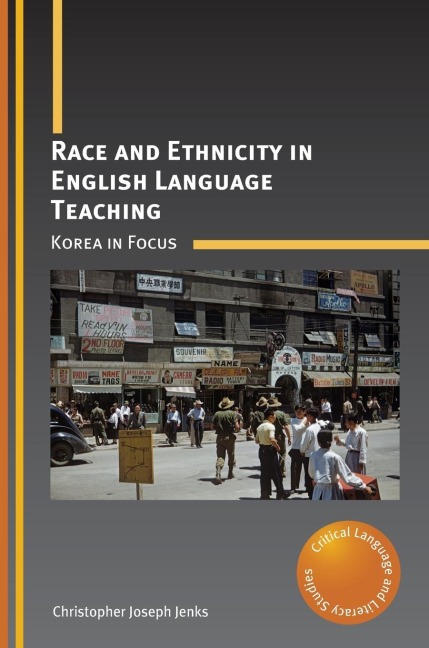 Race and Ethnicity in English Language Teaching: Korea in Focus