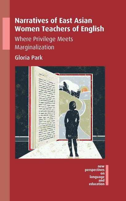 Narratives of East Asian Women Teachers of English: Where Privilege Meets Marginalization
