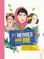 My Heroes and Me: A fill-in-yourself book with advice and inspiration from historys greatest women