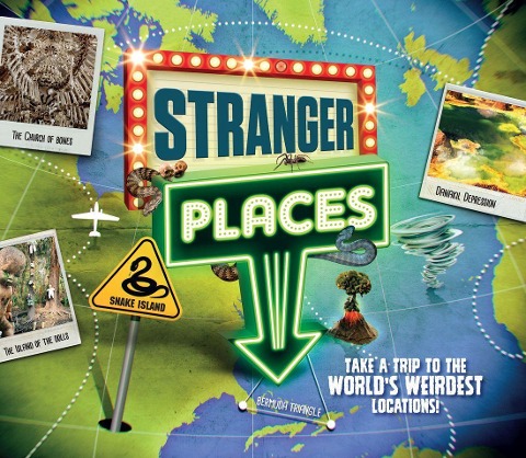 Stranger Places: Take a Trip to the Worlds Weirdest Locations!