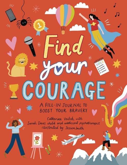 Find Your Courage: A Fill-In Journal to Boost Your Bravery