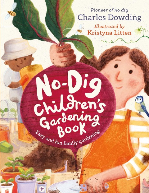 The No-Dig Childrens Gardening Book: Easy and Fun Family Gardening