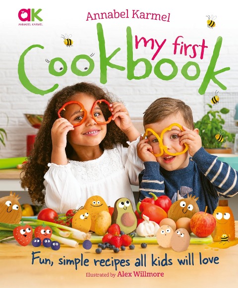 Annabel Karmels My First Cookbook: Fun, simple recipes all kids will love