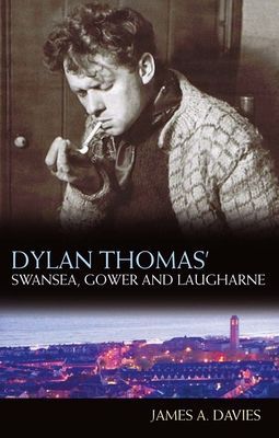 Dylan Thomass Swansea, Gower and Laugharne