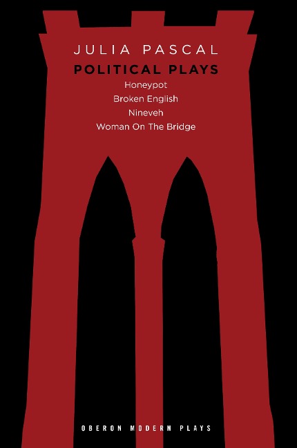 Julia Pascal: Political Plays: Honeypot; Broken English; Nineveh; Woman on the Bridge