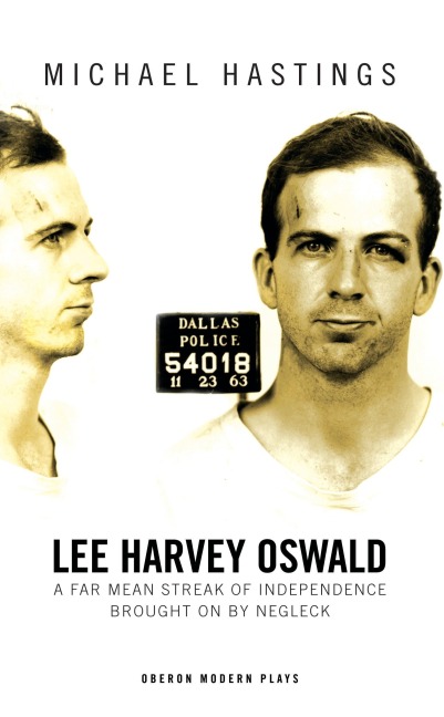 Lee Harvey Oswald: A Far Mean Streak of Independence Brought on by Negleck: A Far Mean Streak of Independence Brought on by Negleck