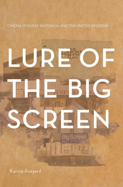 Lure of the Big Screen: Cinema in Rural Australia and the United Kingdom