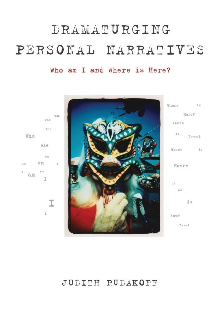 Dramaturging Personal Narratives: Who am I and Where is Here?
