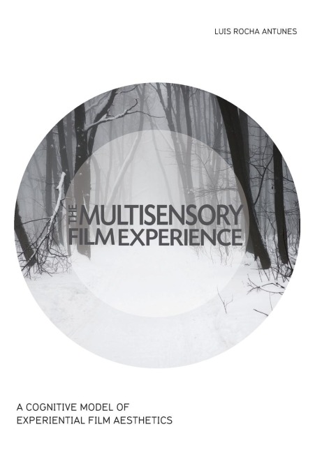 The Multisensory Film Experience: A Cognitive Model of Experiental Film Aesthetics