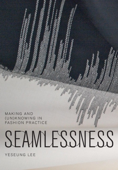Seamlessness: Making and (Un)Knowing in Fashion Practice