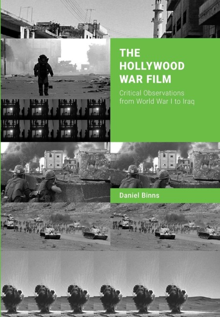 The Hollywood War Film: Critical Observations from World War I to Iraq