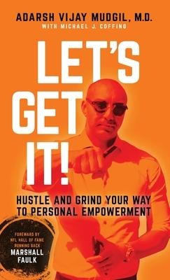 Lets Get It!: Hustle and Grind Your Way to Personal Empowerment