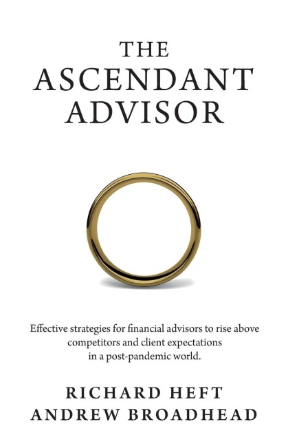 The Ascendant Advisor: Effective strategies for financial advisors to rise above competitors and client expectations in a post-pandemic world