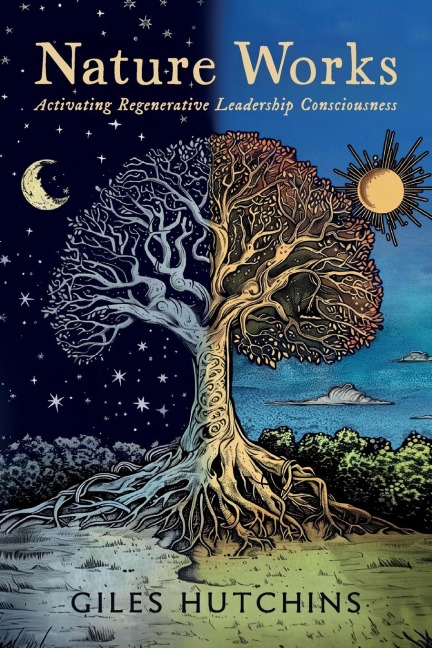 Nature Works: Activating Regenerative Leadership Consciousness