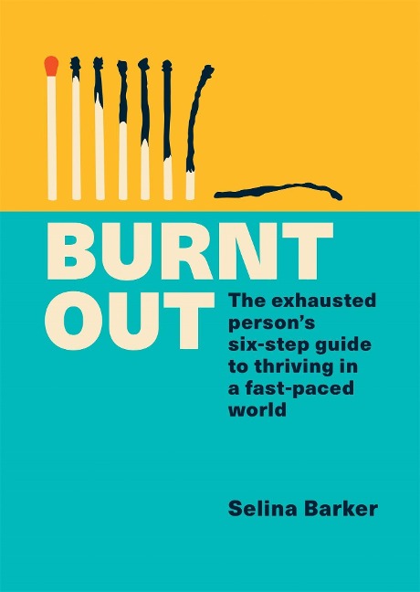 Burnt Out: The exhausted persons six-step guide to thriving in a fast-paced world