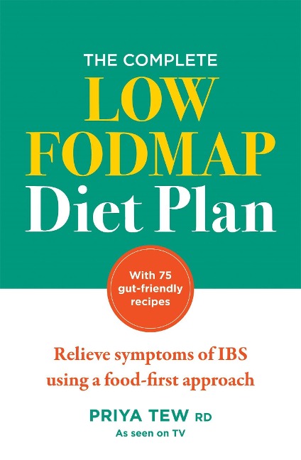 The Complete Low Fodmap Diet Plan: Relieve Symptoms of Ibs Using a Food-First Approach