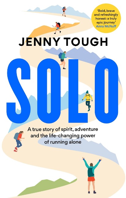 SOLO: A true story of spirit, adventure & the life-changing power of running alone