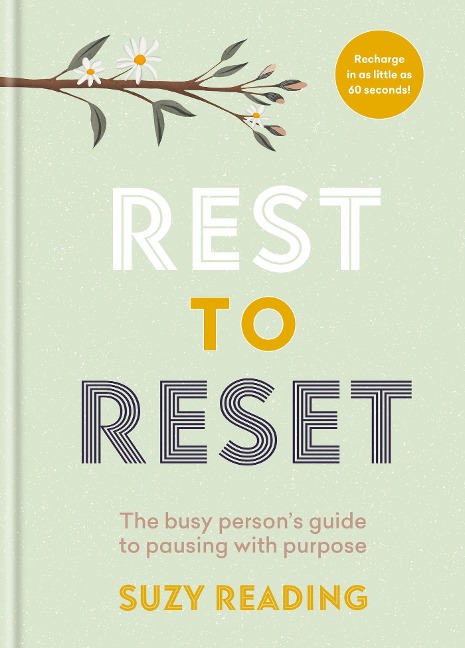 Rest to Reset: The Busy Persons Guide to Pausing with Purpose