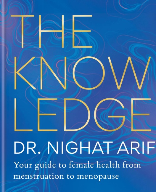 The Knowledge: Your Guide to Female Health - From Menstruation to the Menopause