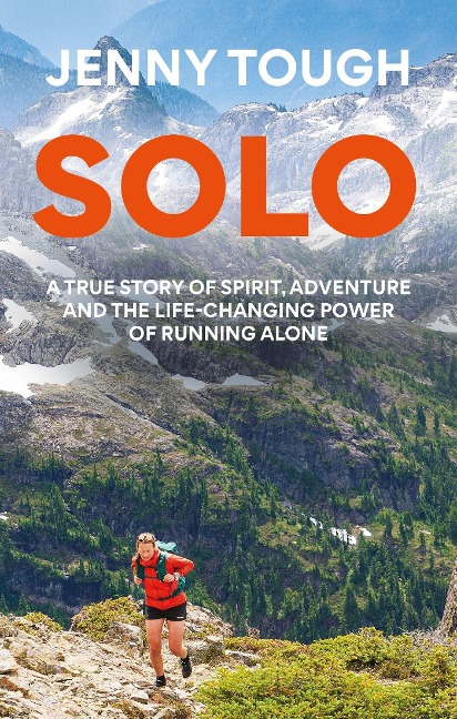 Solo: What Running Across Mountains Taught Me about Life
