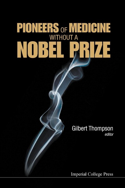 PIONEERS OF MEDICINE WITHOUT A NOBEL PRIZE