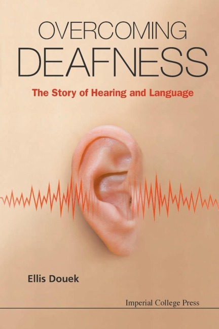 OVERCOMING DEAFNESS: THE STORY OF HEARING AND LANGUAGE