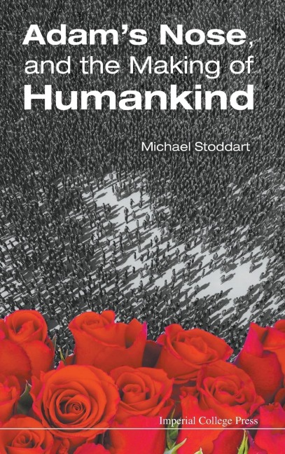 ADAMS NOSE, AND THE MAKING OF HUMANKIND
