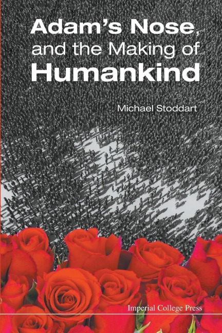 ADAMS NOSE, AND THE MAKING OF HUMANKIND