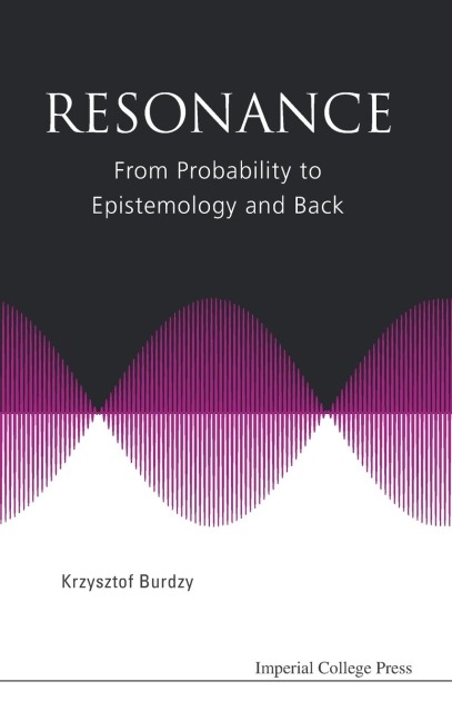 RESONANCE: FROM PROBABILITY TO EPISTEMOLOGY AND BACK