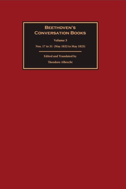 Beethovens Conversation Books Volume 3: Nos. 17 to 31 (May 1822 to May 1823)