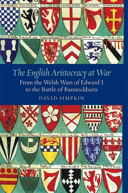 The English Aristocracy at War: From the Welsh Wars of Edward I to the Battle of Bannockburn