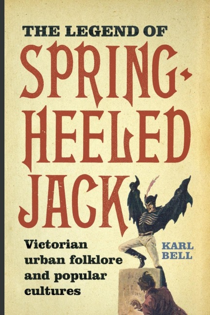 Legend of Spring-Heeled Jack: Victorian Urban Folklore and Popular Cultures