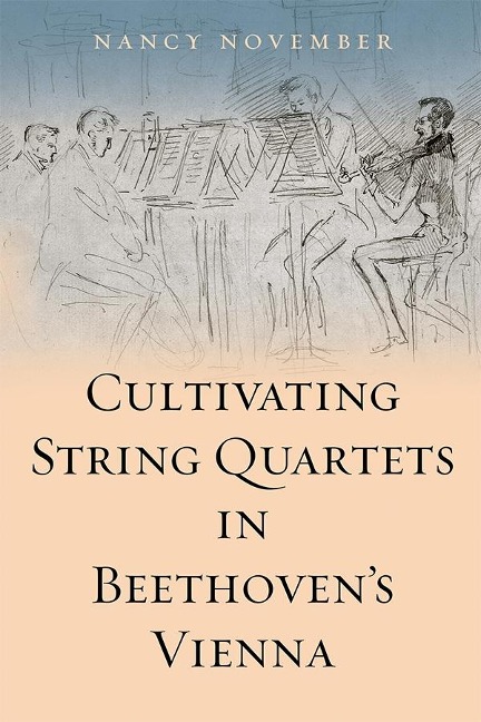Cultivating String Quartets in Beethovens Vienna