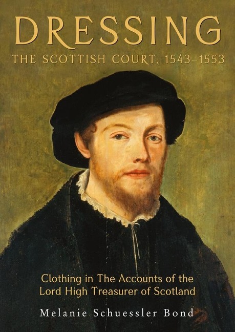 Dressing the Scottish Court, 1543-1553: Clothing in the Accounts of the Lord High Treasurer of Scotland